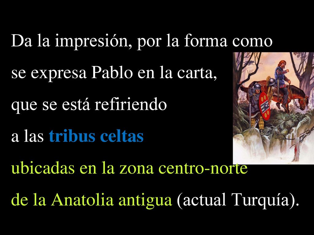 Da la impresión, por la forma como se expresa Pablo en la carta,