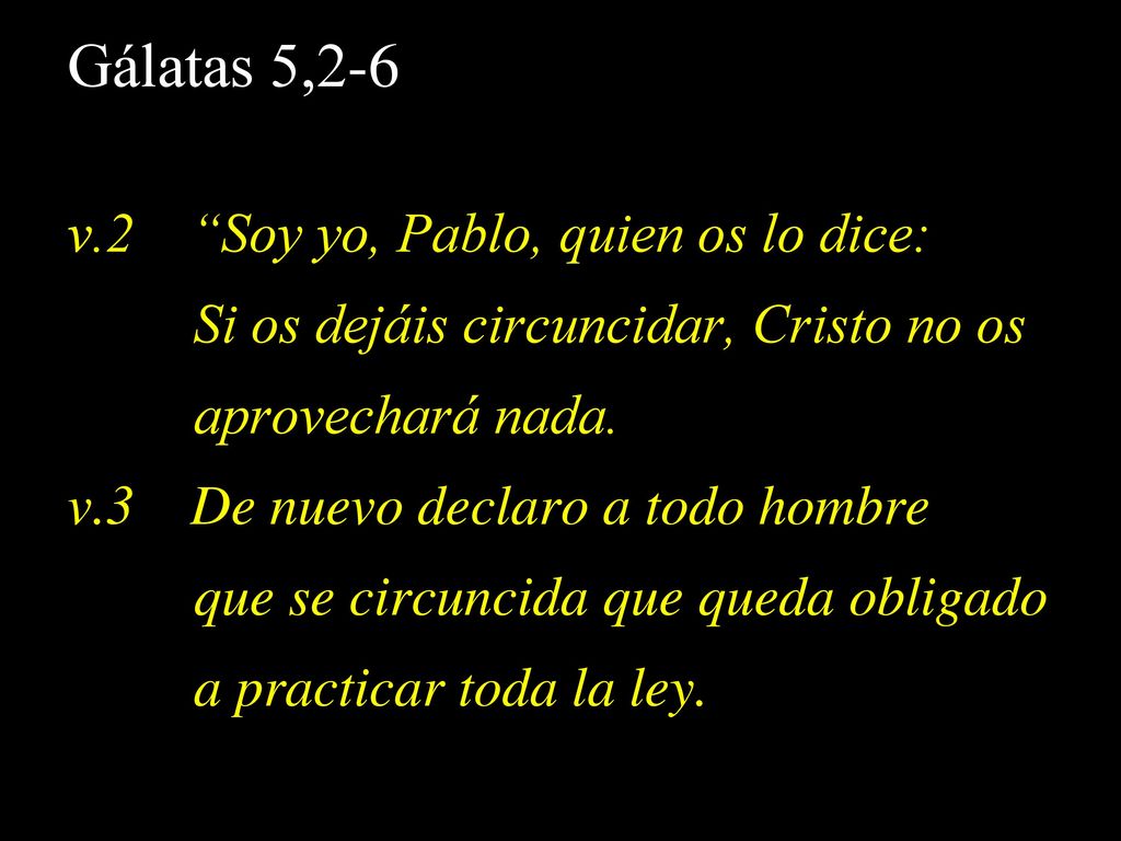 Gálatas 5,2-6 v.2 Soy yo, Pablo, quien os lo dice: