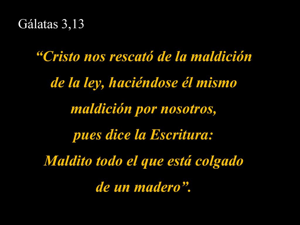 Cristo nos rescató de la maldición de la ley, haciéndose él mismo