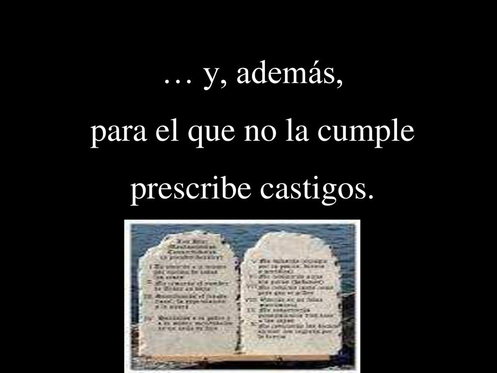 … y, además, para el que no la cumple prescribe castigos.