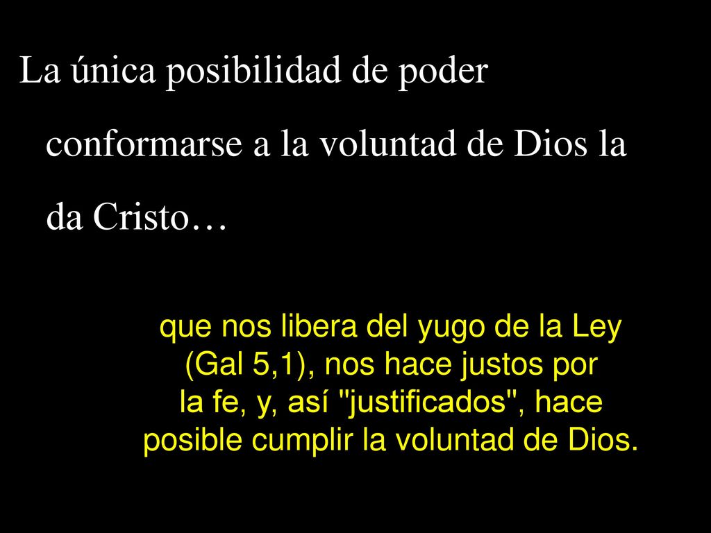 que nos libera del yugo de la Ley (Gal 5,1), nos hace justos por