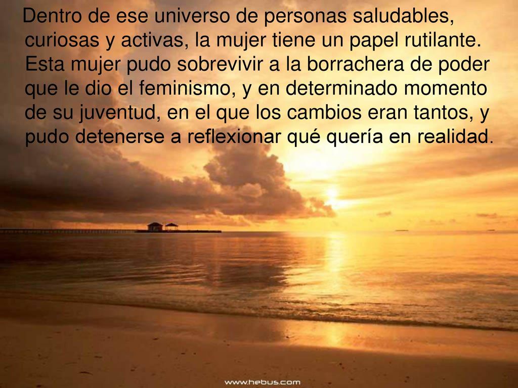 Dentro de ese universo de personas saludables, curiosas y activas, la mujer tiene un papel rutilante.
