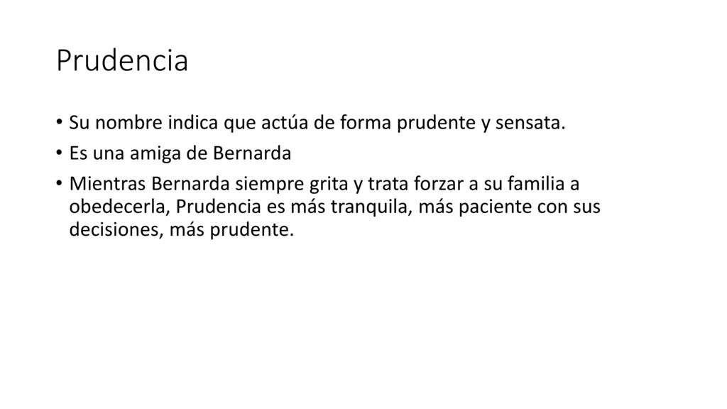 Prudencia Su nombre indica que actúa de forma prudente y sensata.