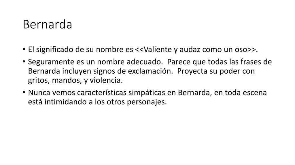 Bernarda El significado de su nombre es <<Valiente y audaz como un oso>>.