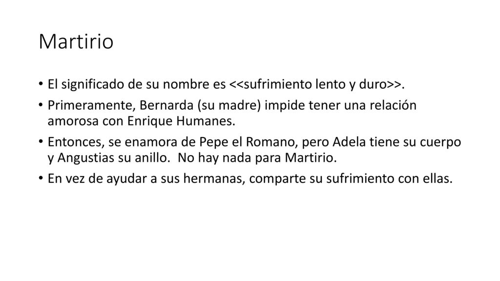 Martirio El significado de su nombre es <<sufrimiento lento y duro>>.