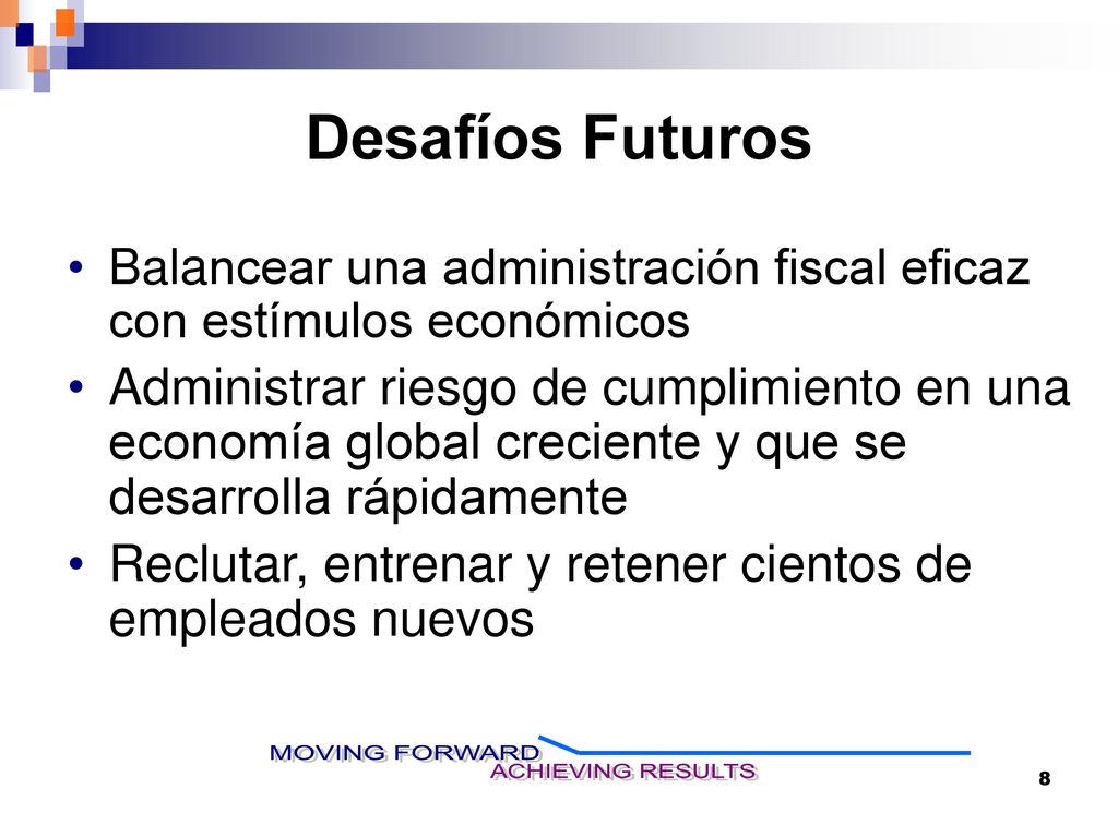 Desafíos Futuros Balancear una administración fiscal eficaz con estímulos económicos.
