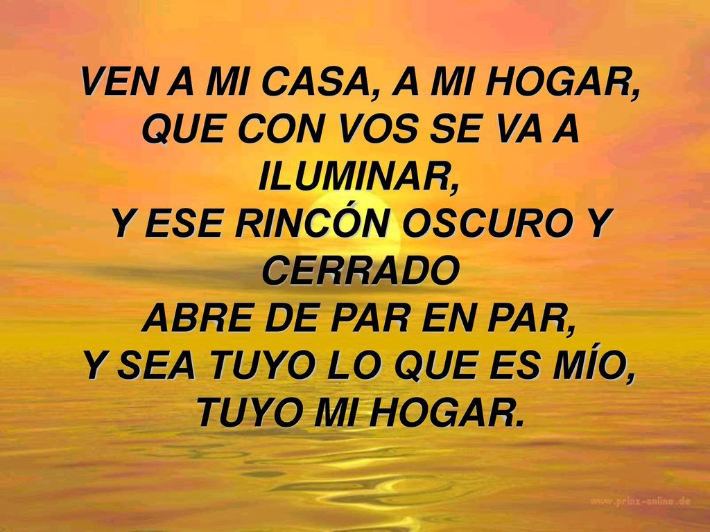 QUE CON VOS SE VA A ILUMINAR, Y ESE RINCÓN OSCURO Y CERRADO