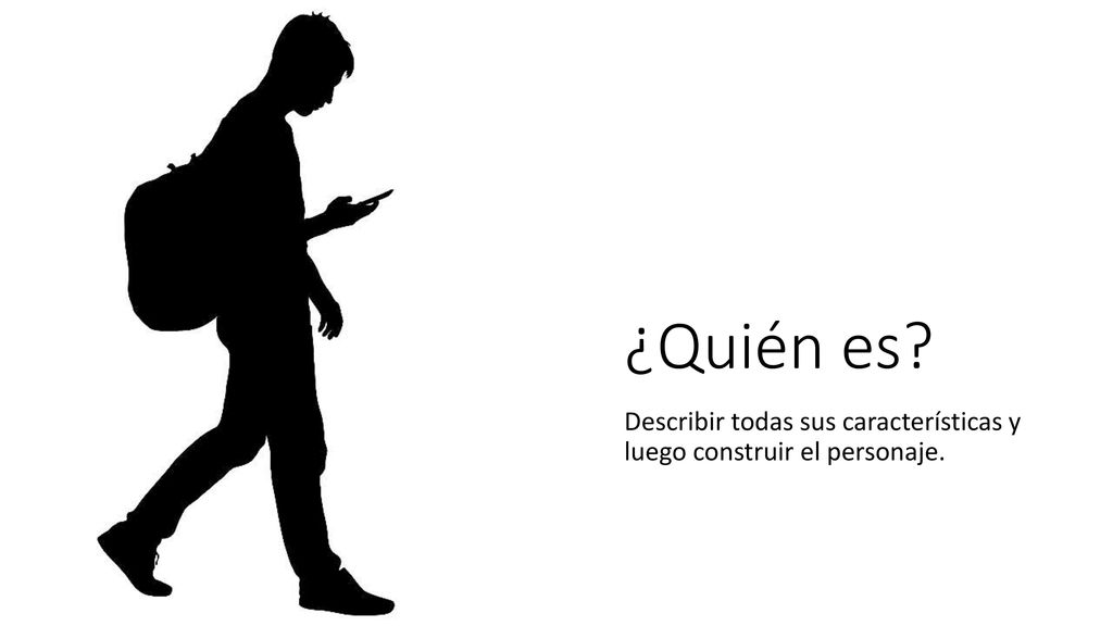 ¿Quién es Describir todas sus características y luego construir el personaje.