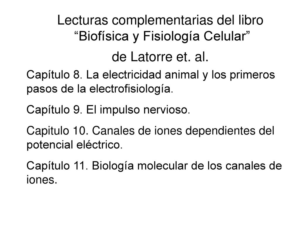 Lecturas complementarias del libro Biofísica y Fisiología Celular de Latorre et. al.