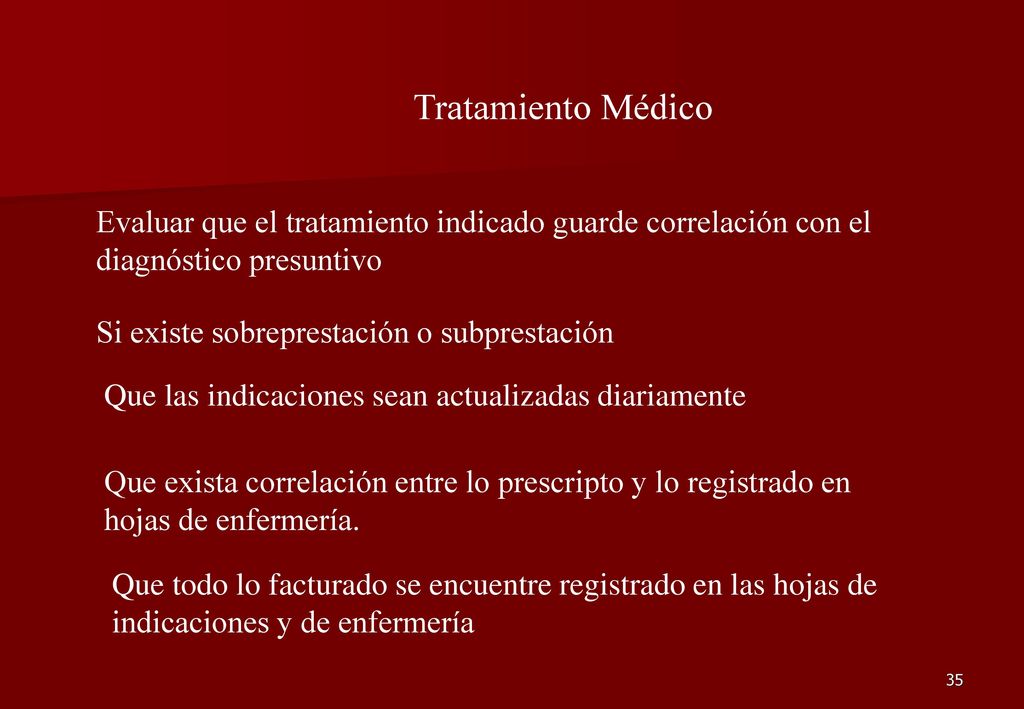 Tratamiento Médico Evaluar que el tratamiento indicado guarde correlación con el diagnóstico presuntivo.