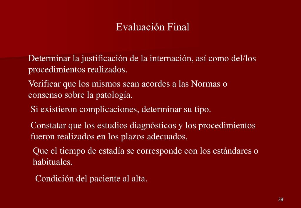 Evaluación Final Determinar la justificación de la internación, así como del/los procedimientos realizados.