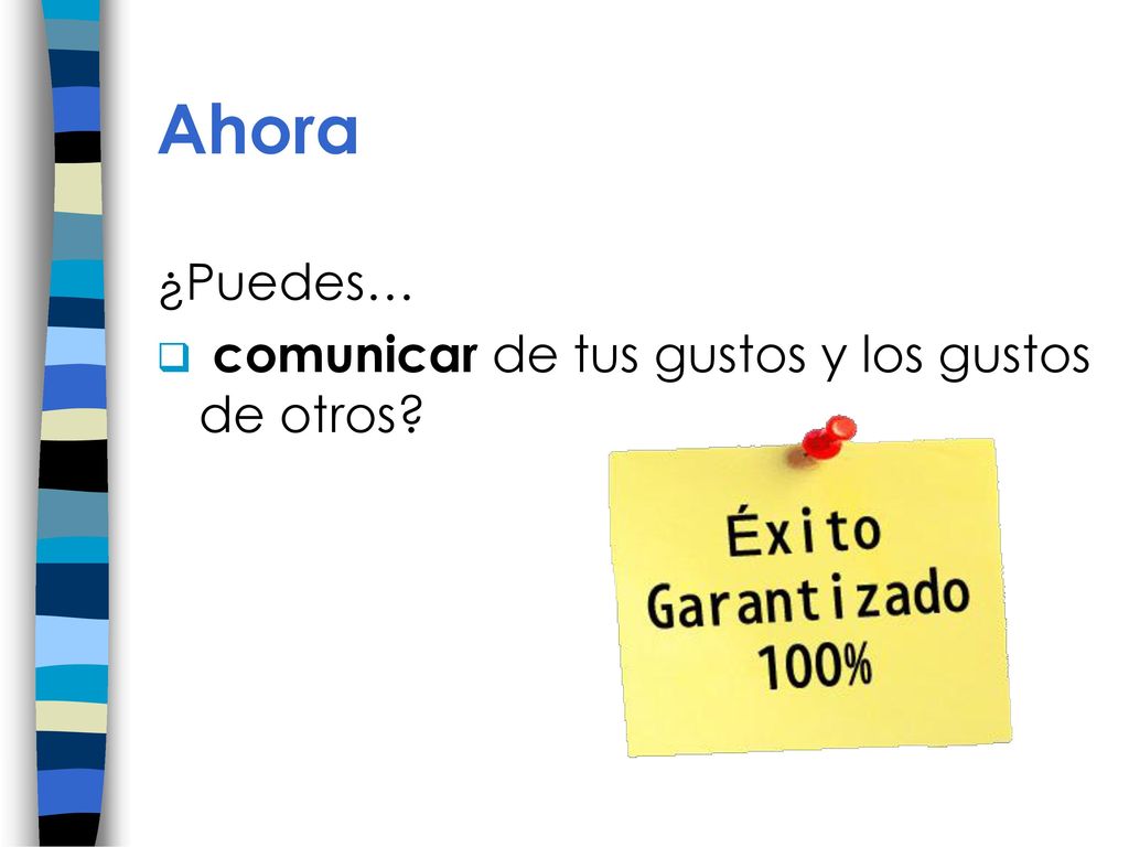 Ahora ¿Puedes… comunicar de tus gustos y los gustos de otros