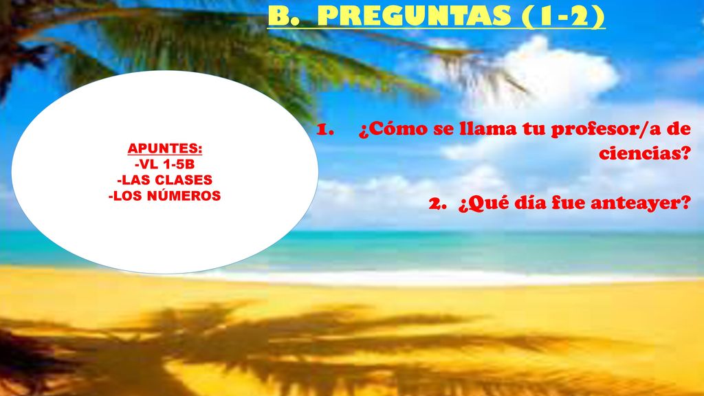 B. PREGUNTAS (1-2) ¿Cómo se llama tu profesor/a de ciencias