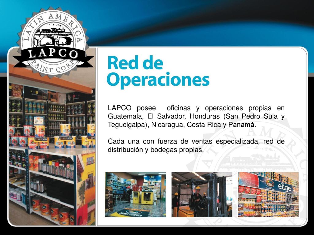 LAPCO posee oficinas y operaciones propias en Guatemala, El Salvador, Honduras (San Pedro Sula y Tegucigalpa), Nicaragua, Costa Rica y Panamá.
