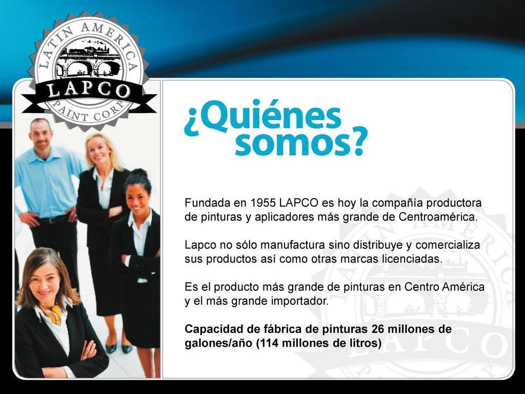Fundada en 1955 LAPCO es hoy la compañía productora de pinturas y aplicadores más grande de Centroamérica.