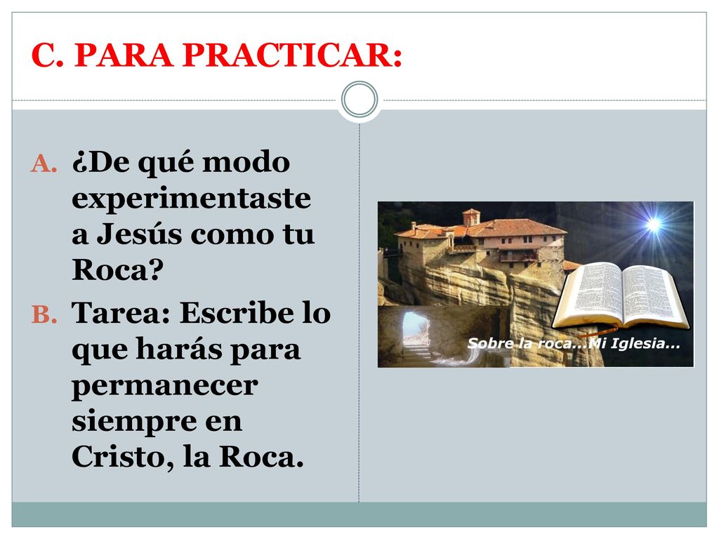 C. PARA PRACTICAR: ¿De qué modo experimentaste a Jesús como tu Roca