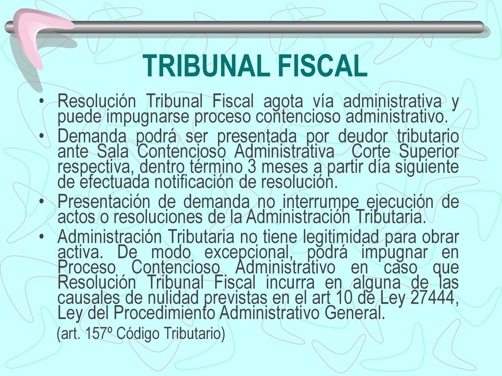 TRIBUNAL FISCAL Resolución Tribunal Fiscal agota vía administrativa y puede impugnarse proceso contencioso administrativo.