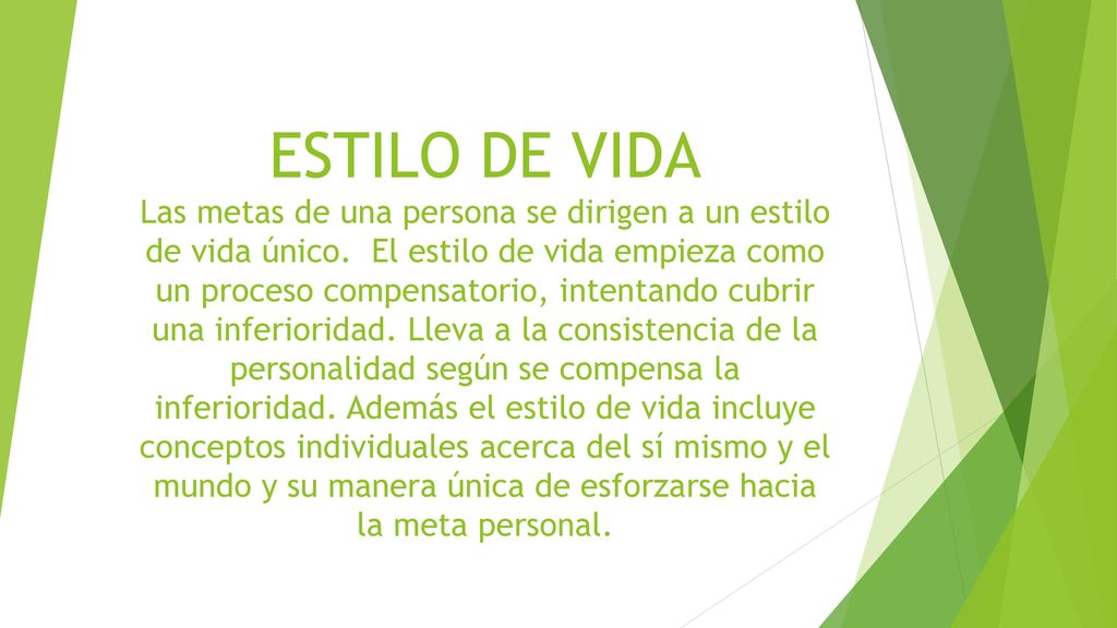 ESTILO DE VIDA Las metas de una persona se dirigen a un estilo de vida único.