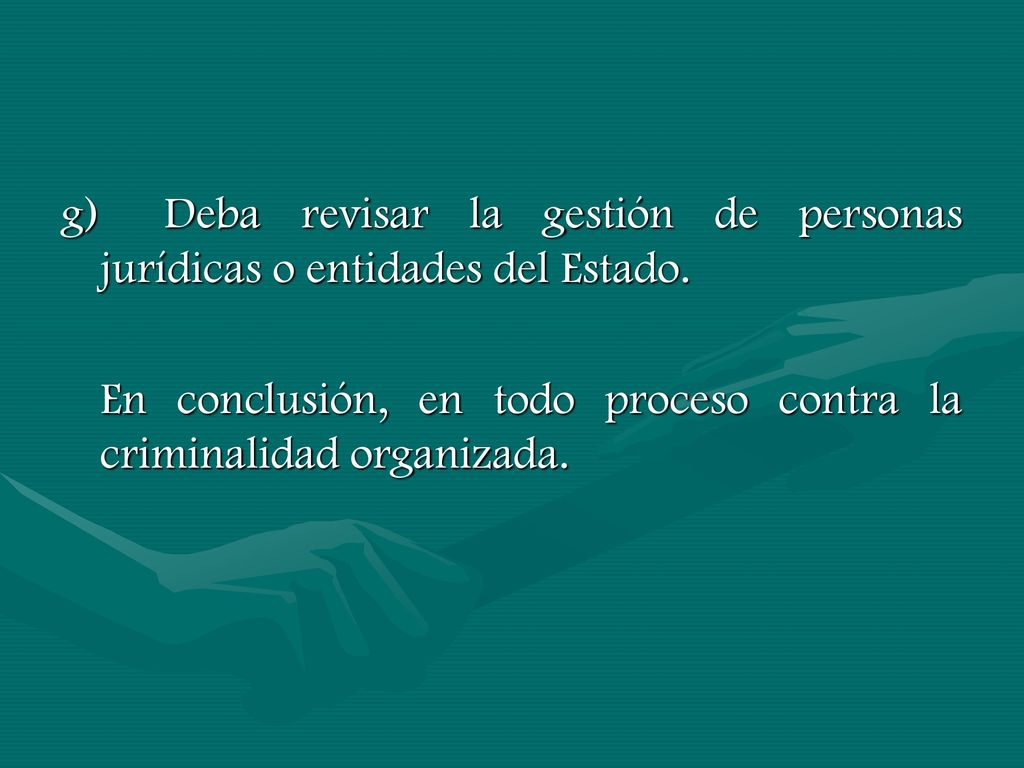 g) Deba revisar la gestión de personas jurídicas o entidades del Estado.