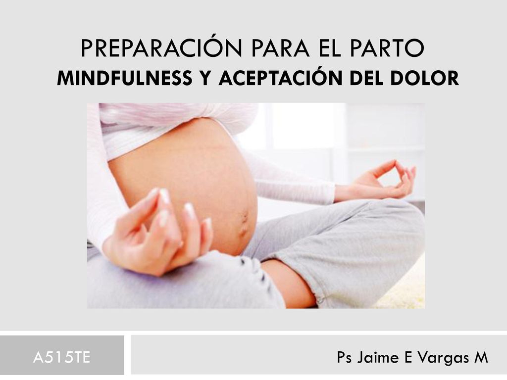Preparación para el Parto Mindfulness y Aceptación del Dolor