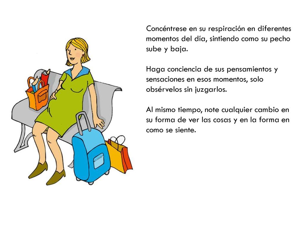 Concéntrese en su respiración en diferentes momentos del día, sintiendo como su pecho sube y baja.