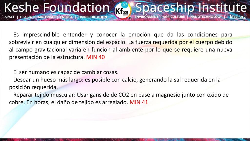 Es imprescindible entender y conocer la emoción que da las condiciones para sobrevivir en cualquier dimensión del espacio. La fuerza requerida por el cuerpo debido al campo gravitacional varía en función al ambiente por lo que se requiere una nueva presentación de la estructura. MIN 40