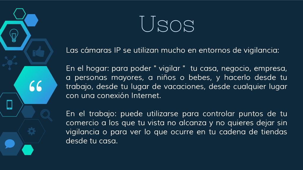 Usos Las cámaras IP se utilizan mucho en entornos de vigilancia: