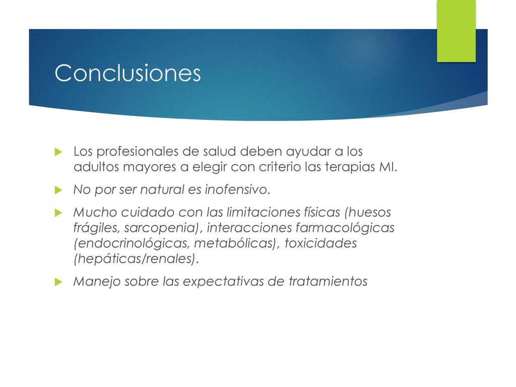 Conclusiones Los profesionales de salud deben ayudar a los adultos mayores a elegir con criterio las terapias MI.