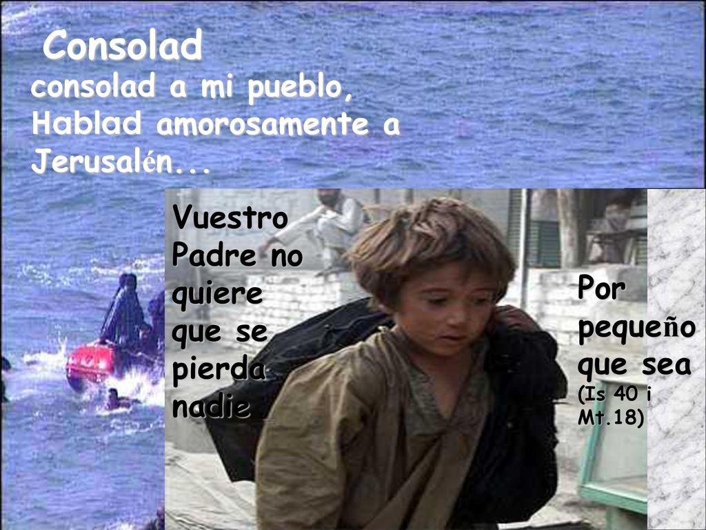 Consolad consolad a mi pueblo, Hablad amorosamente a Jerusalén...