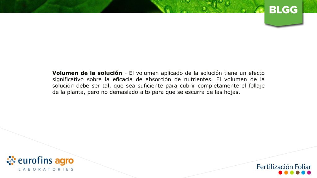 Volumen de la solución - El volumen aplicado de la solución tiene un efecto significativo sobre la eficacia de absorción de nutrientes.