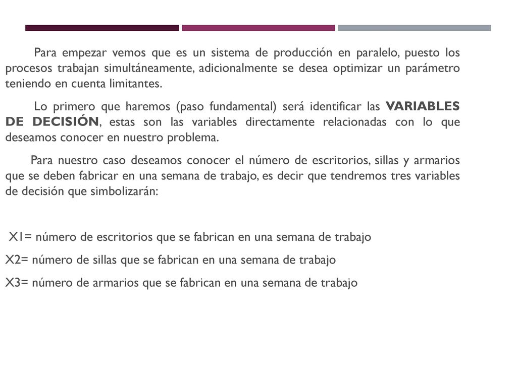 Para empezar vemos que es un sistema de producción en paralelo, puesto los procesos trabajan simultáneamente, adicionalmente se desea optimizar un parámetro teniendo en cuenta limitantes.