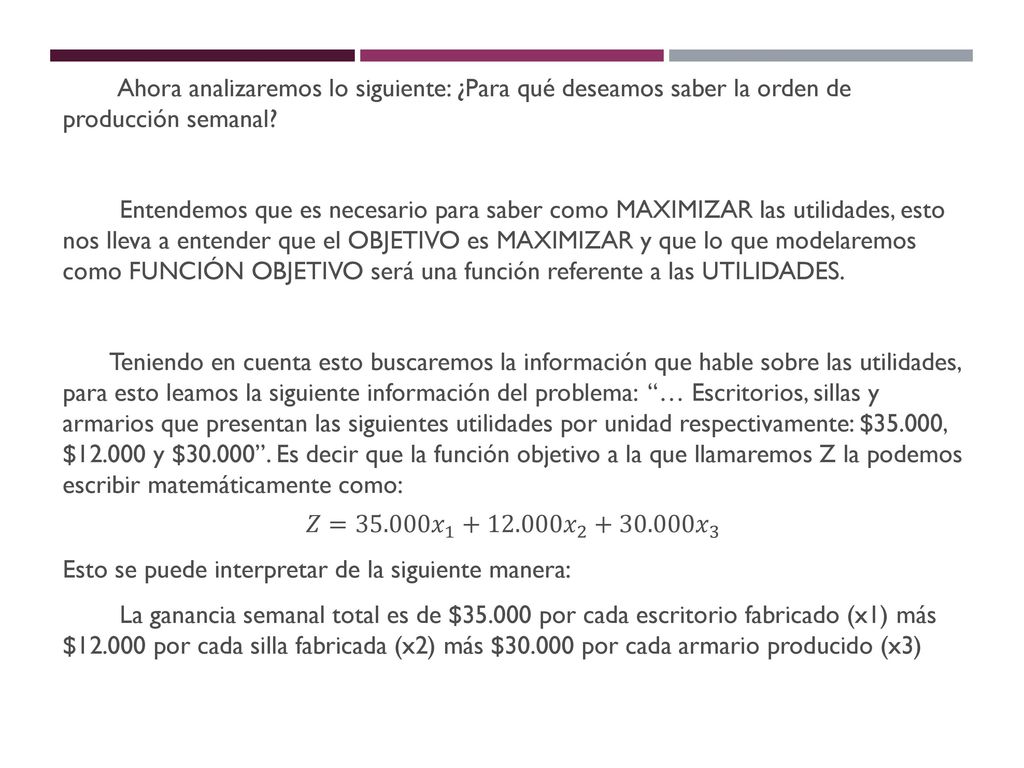 Ahora analizaremos lo siguiente: ¿Para qué deseamos saber la orden de producción semanal
