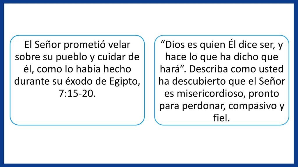 El Señor prometió velar sobre su pueblo y cuidar de él, como lo había hecho durante su éxodo de Egipto, 7:15-20.