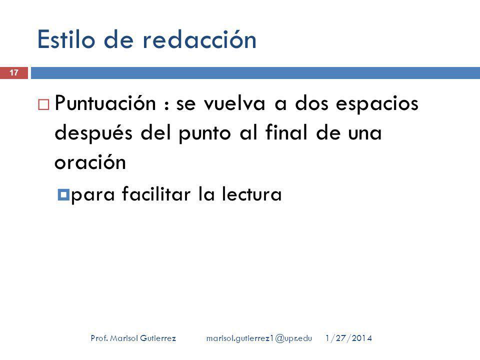 Estilo de redacción Puntuación : se vuelva a dos espacios después del punto al final de una oración.