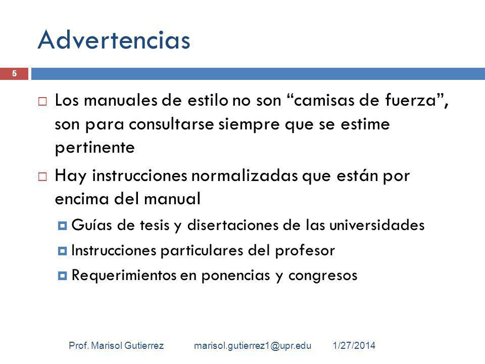 Advertencias 5. Los manuales de estilo no son camisas de fuerza , son para consultarse siempre que se estime pertinente.