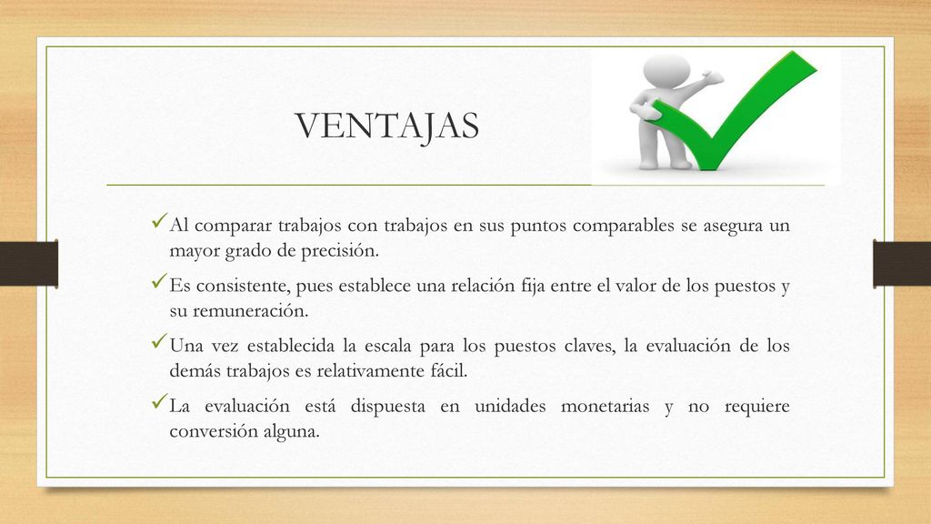 VENTAJAS Al comparar trabajos con trabajos en sus puntos comparables se asegura un mayor grado de precisión.