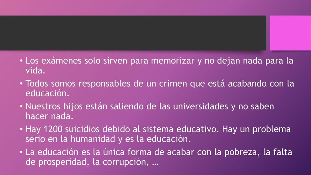 Los exámenes solo sirven para memorizar y no dejan nada para la vida.