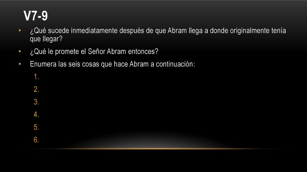 V7-9 ¿Qué sucede inmediatamente después de que Abram llega a donde originalmente tenía que llegar