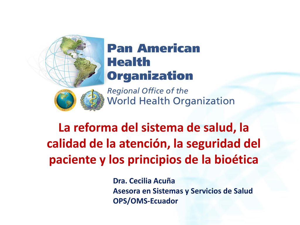 La reforma del sistema de salud, la calidad de la atención, la seguridad del paciente y los principios de la bioética