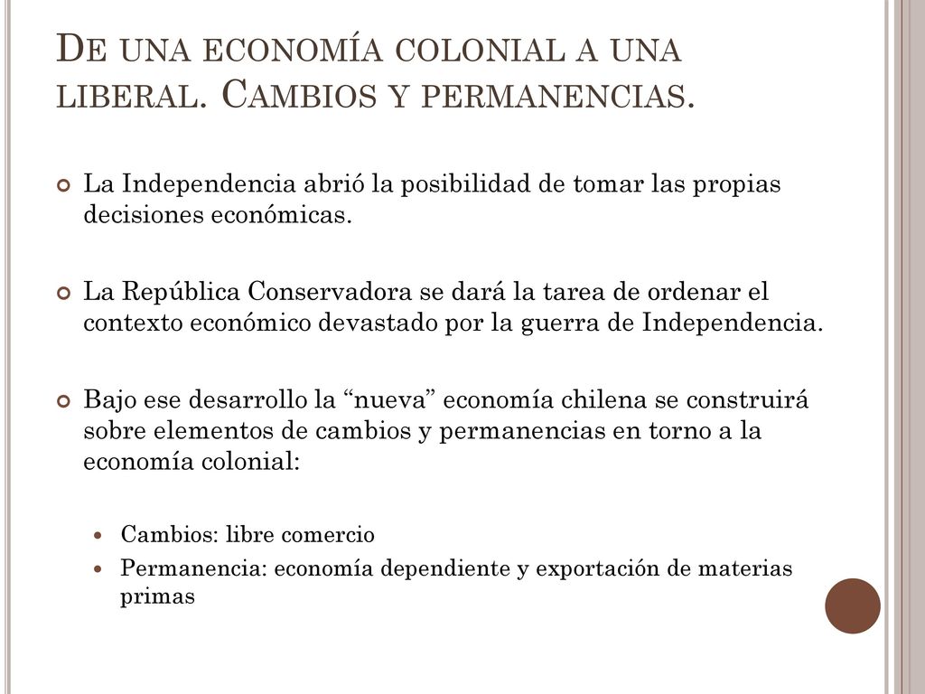 De una economía colonial a una liberal. Cambios y permanencias.