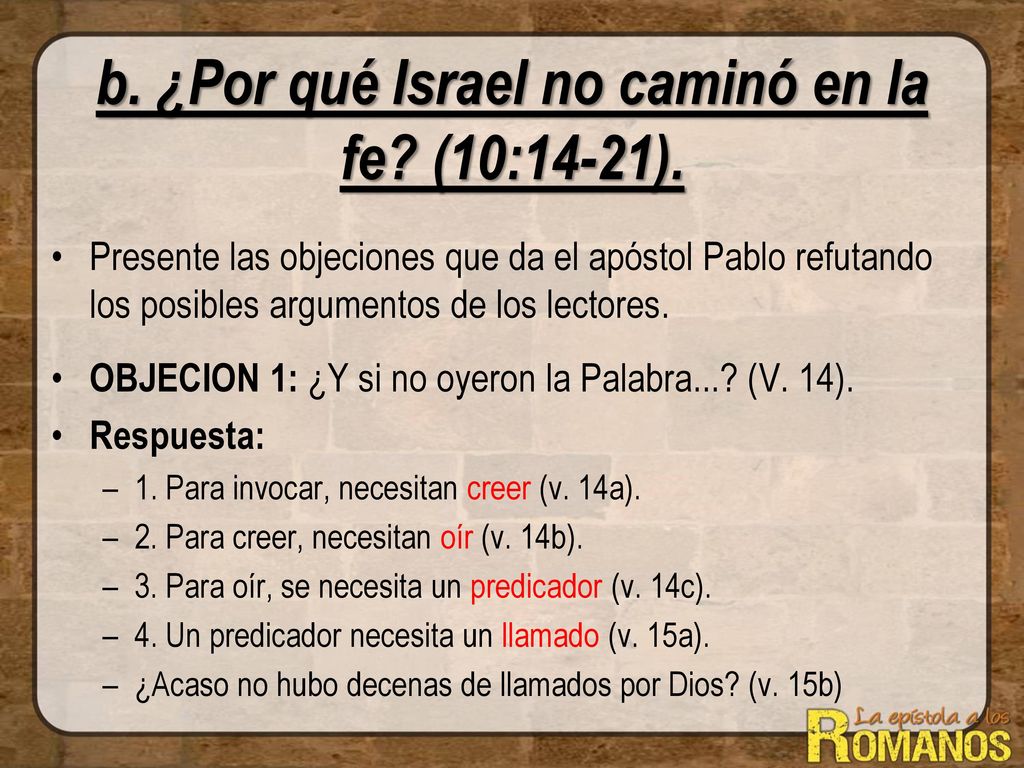 b. ¿Por qué Israel no caminó en la fe (10:14-21).