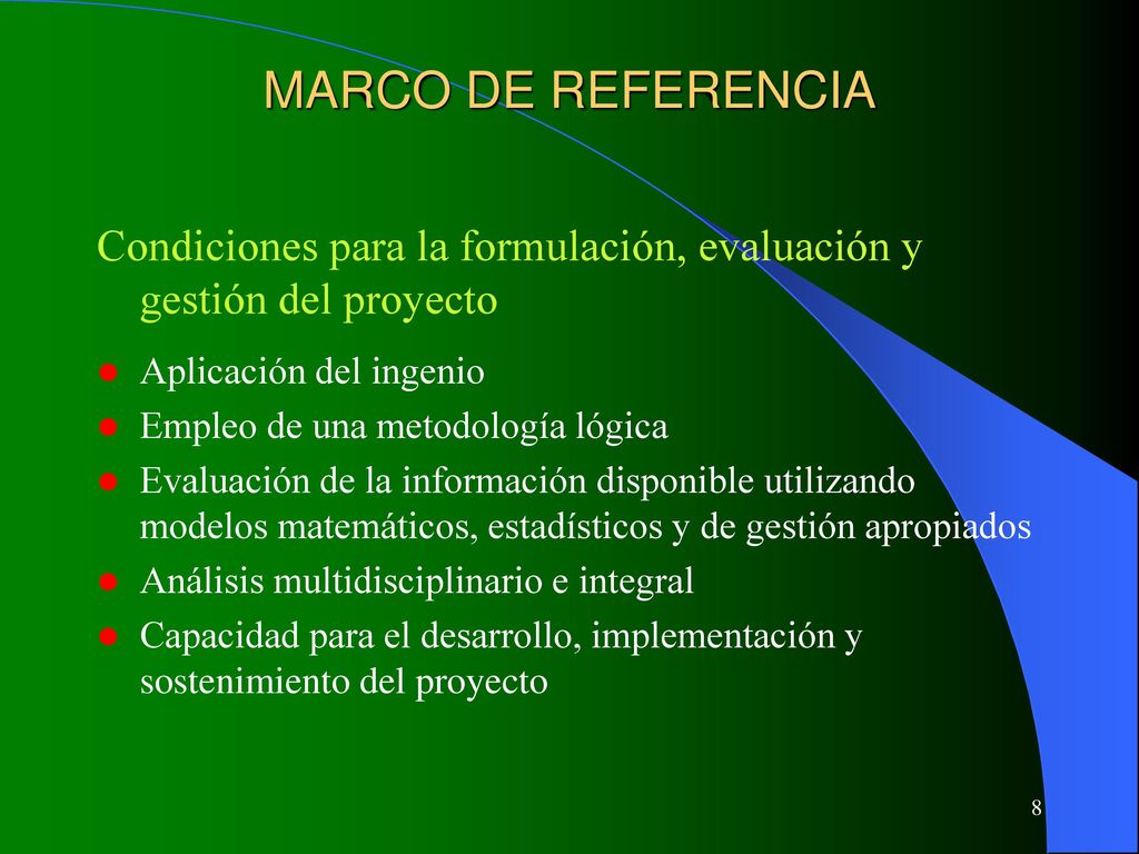 MARCO DE REFERENCIA Condiciones para la formulación, evaluación y gestión del proyecto. Aplicación del ingenio.