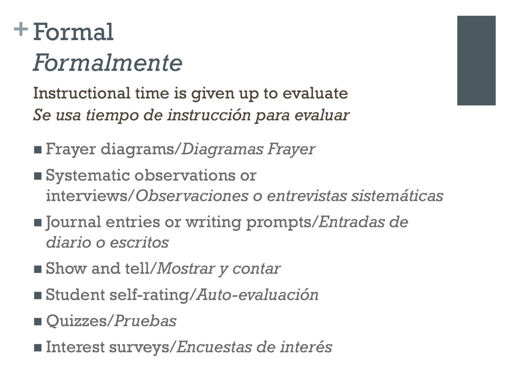 Formal Formalmente Instructional time is given up to evaluate