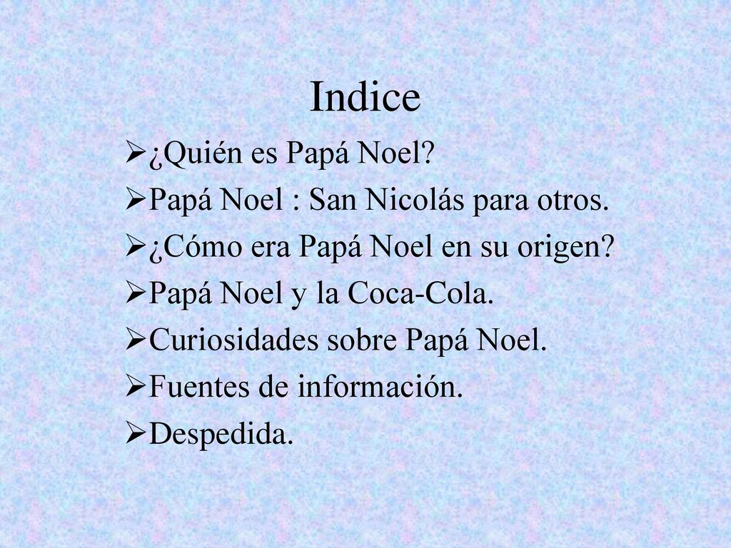 Indice ¿Quién es Papá Noel Papá Noel : San Nicolás para otros.