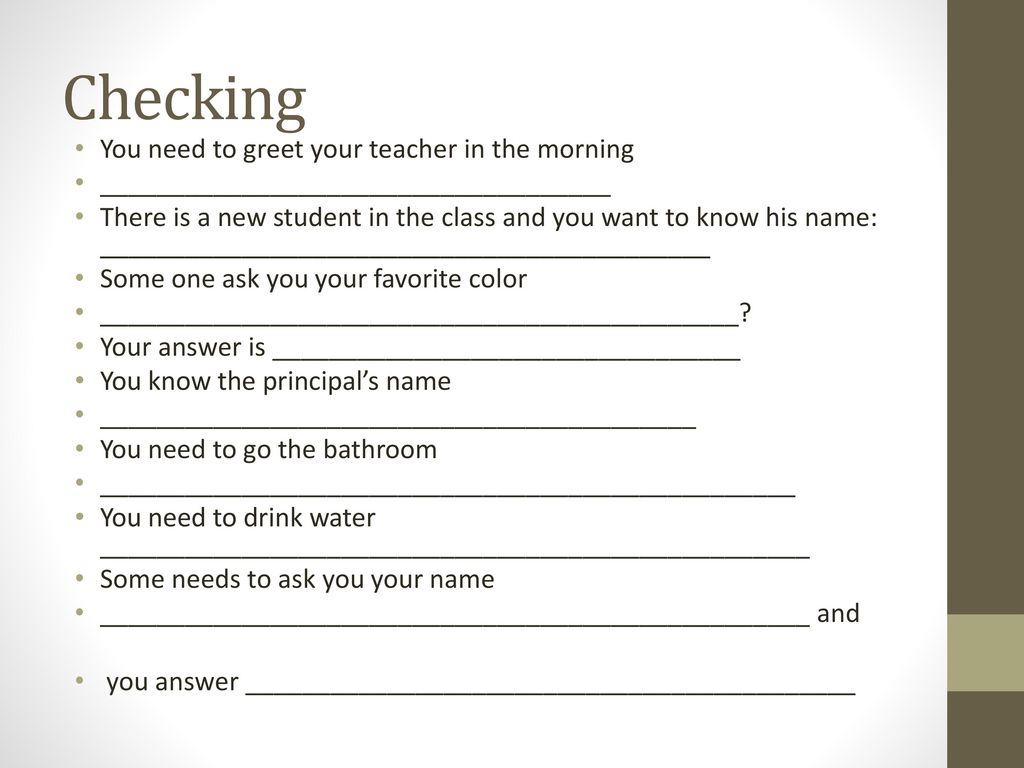 Checking You need to greet your teacher in the morning
