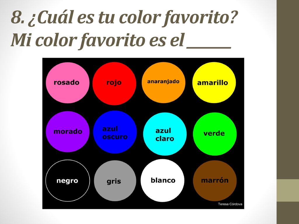 8. ¿Cuál es tu color favorito Mi color favorito es el _______