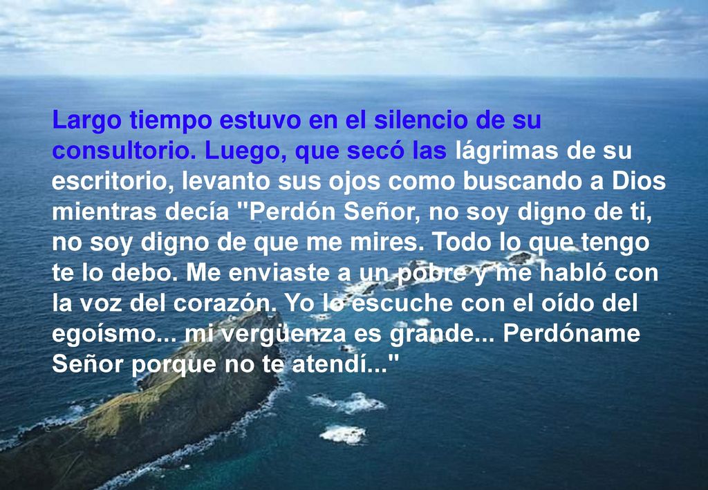 Largo tiempo estuvo en el silencio de su consultorio