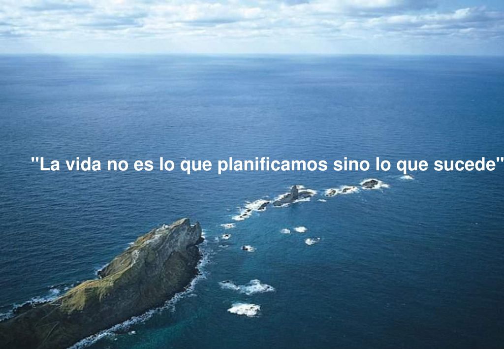 La vida no es lo que planificamos sino lo que sucede