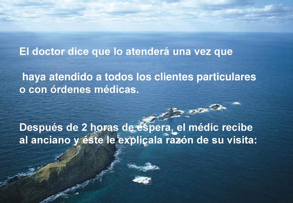 El doctor dice que lo atenderá una vez que