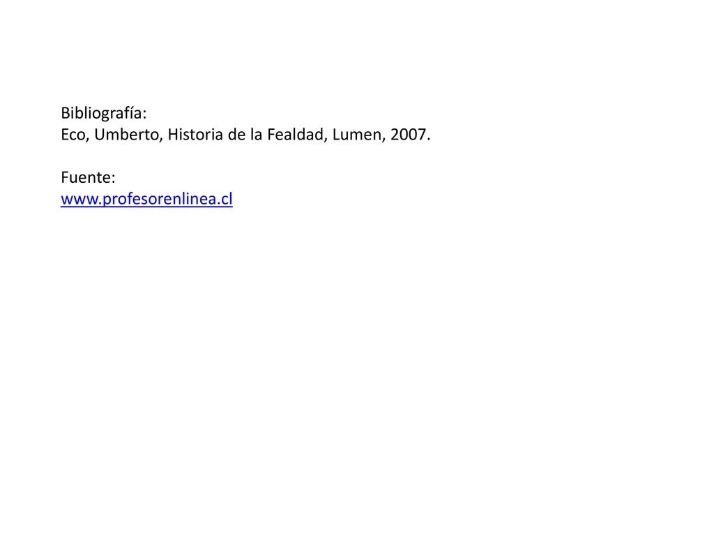 Bibliografía: Eco, Umberto, Historia de la Fealdad, Lumen, Fuente: